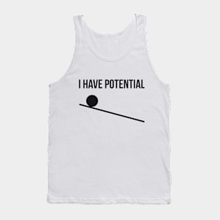 I have potential joke Tank Top